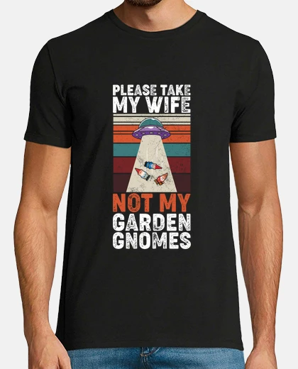 Playera take my wife not my garden gnomes