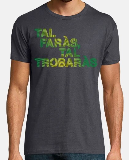 Camiseta Tal faràs Tal trobaràs