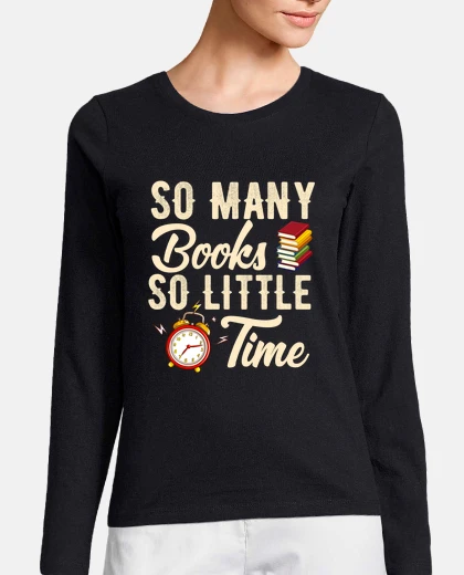 Tee-shirt tant de livres si peu de temps