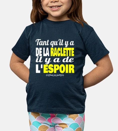 Vêtements tant qu il y a de la raclette il y a de l espoir