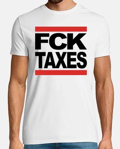 Tee-shirt taxes fck