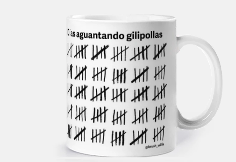 Taza días aguantando gilipollas