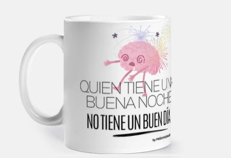 Taza quien tiene una buena noche no tiene un buen dia