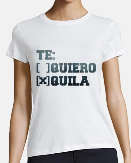 Playera TE QUIERO TEQUILA chicas