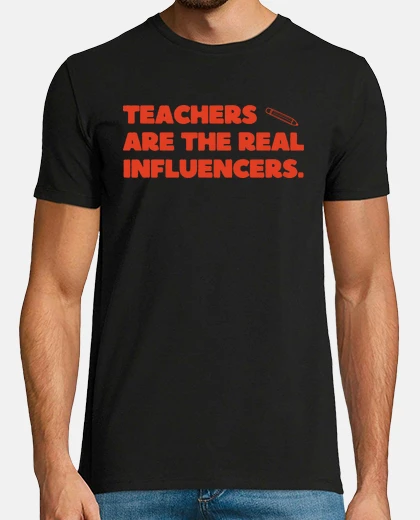 T-shirt teachers are the real influencers
