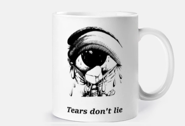 Cup tears dint lie
