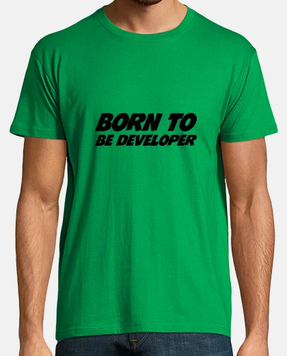 Tee-shirt Tee shirt Born to be developper
