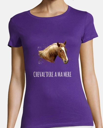 Tee-shirt tee shirt violet mauve et autres couleurs, femme cheval humoristique  jeu de mots cheval