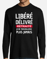 Cadeau Départ Retraite Homme Humour Libéré Delivré' T-shirt Homme