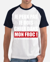 je peux pas chier dans mon froc | cadeau débile T-shirt Homme