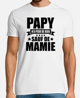 Tee shirt papy ne peur de rien sauf de mamie tostadora