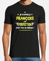 Tee-shirt françois cadeau humour