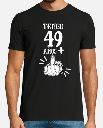 Camiseta tengo 49 anos mas 1 50 cumplea C. laTostadora