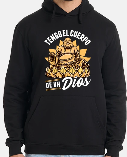Sudadera Tengo el Cuerpo de un Dios Budha Gordo