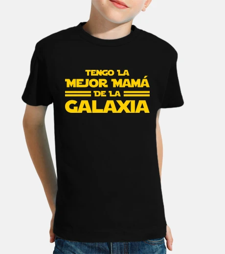 Ropa Tengo la Mejor Mamá de la Galaxia - Día de la Madre