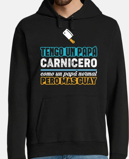Sudadera Tengo Un Papá Carnicero