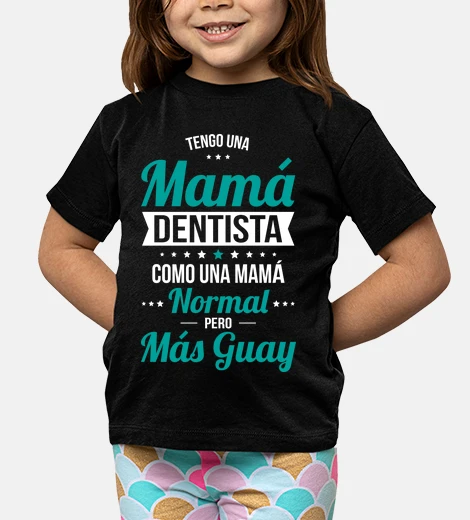 Ropa Tengo una mamá dentista más guay