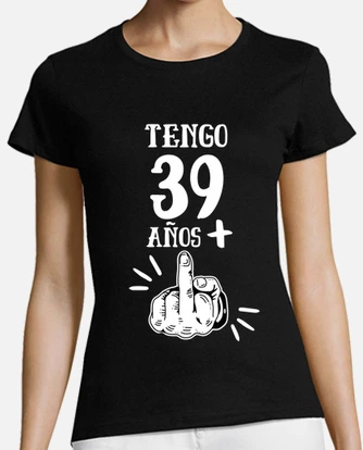 Playera tengo 39 a os mas 1 40 cumplea os laTostadora M xico