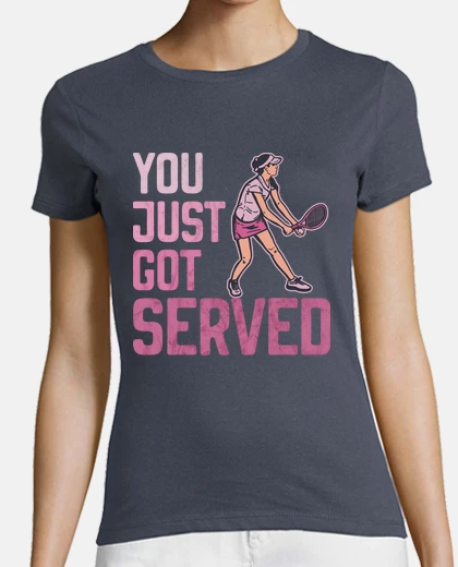 Tee-shirt tennis tu viens de te faire servir