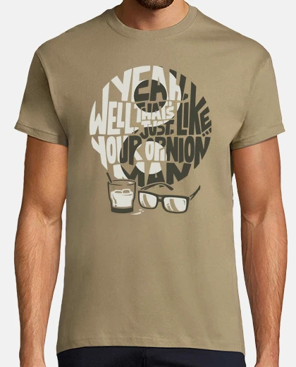 Camiseta Thats just, like, your opinion... man. Dark