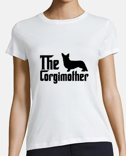 T-shirt the corgi mother dog owner gift
