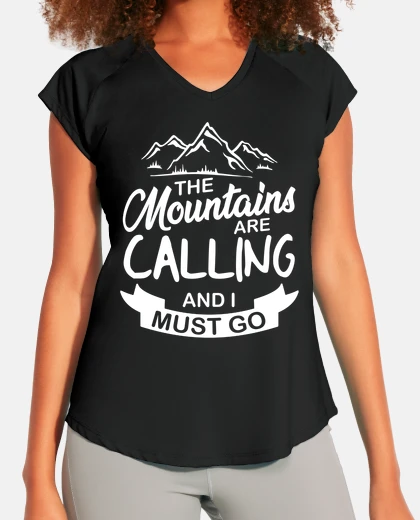 T-shirt the mountains are calling and i mus go