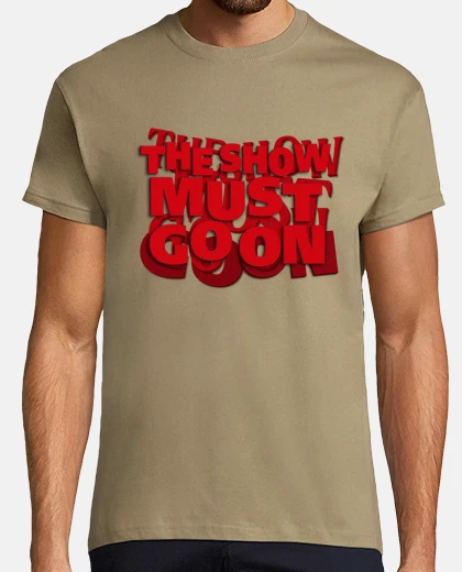 Camiseta the show must go on