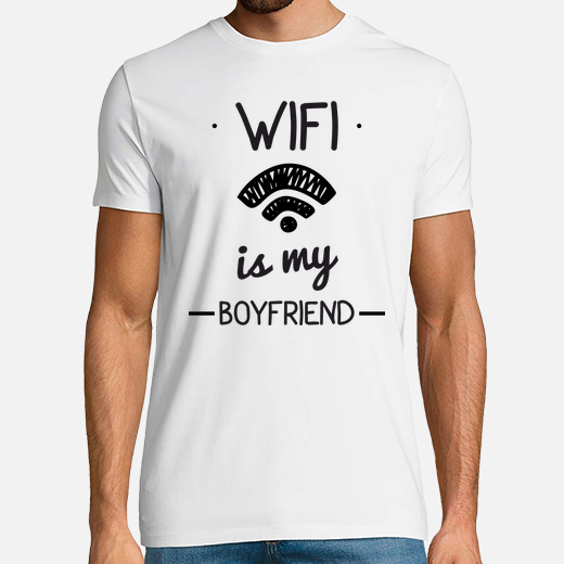 the wifi is my boyfriend