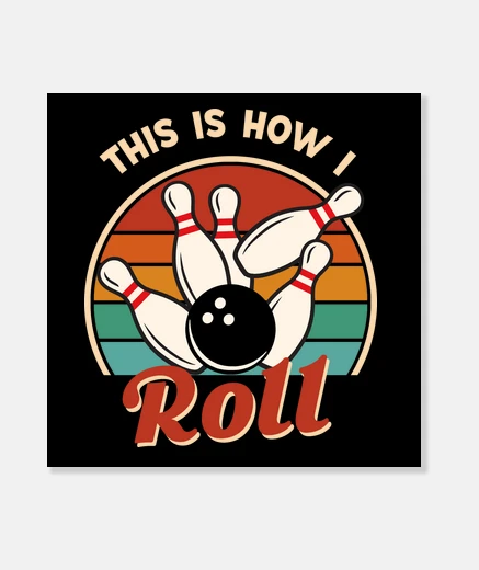 Wall This is How I Roll - funny bowling gift