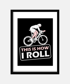 This is How I Roll Triathlon Cycling Gi
