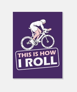 This is How I Roll Triathlon Cycling Gi