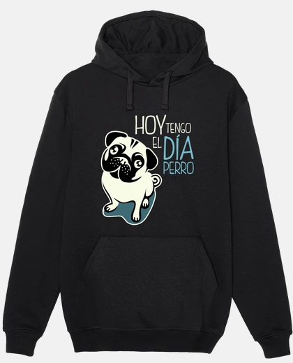 Hoodie today I have the dog day