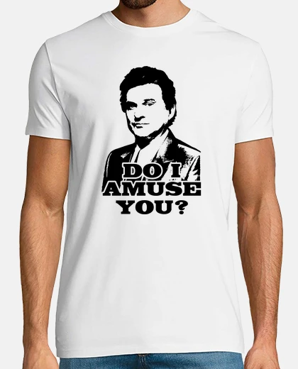 Tee-shirt Tommy DeVito - Do I Amuse You? (Les Affranchis)