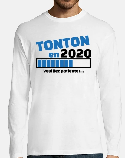Tee-shirt tonton en 2020 veuillez patienter