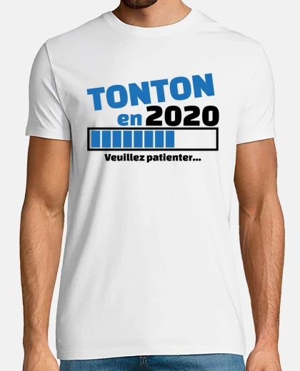 Tee-shirt tonton en 2020 veuillez patienter