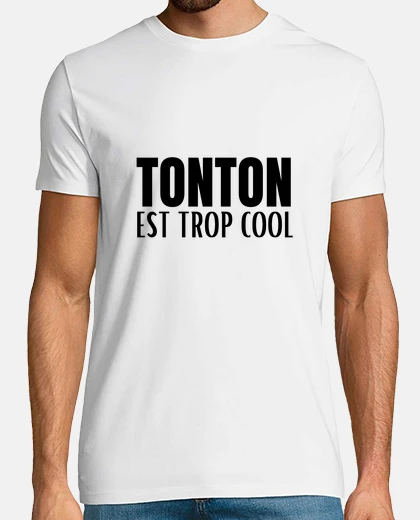 Tee-shirt tonton est trop cool