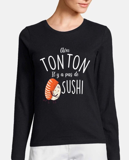 Tee-shirt Tonton pas de Sushi Jeu de motsTonton