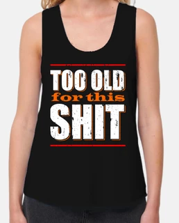 Too Old for this Shit (blanco)