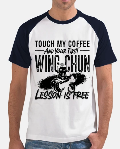 T-shirt Touch My Coffee Wing Chun Fighter Kung