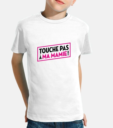 Vêtements Touche pas à ma Mamie !