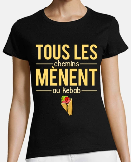 Tee-shirt Tous les chemins mènent au kebab