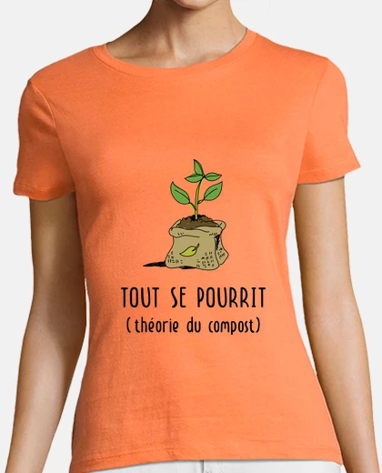 Tee-shirt Tout se pourrit - théorie du compost