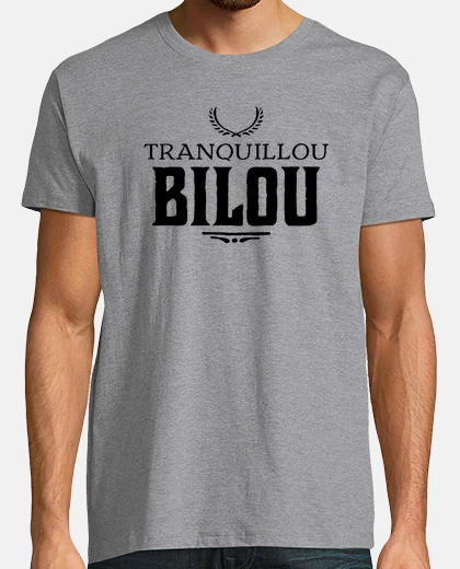 Tee-shirt Tranquillou bilou anniversaire humour