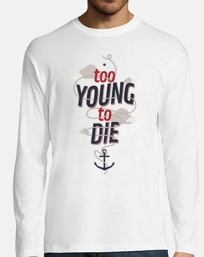 T-shirt troppo giovane per morire manica lunga camicia uomo