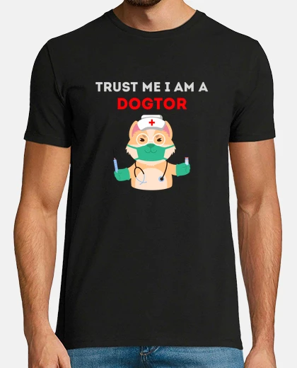 Tee-shirt Trust me i am a Dogtor