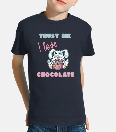 Kids trust me i love chocolate