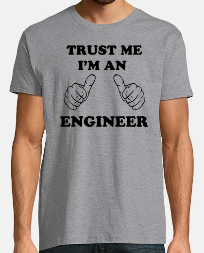 T-shirt Trust Me I'm an Engineer
