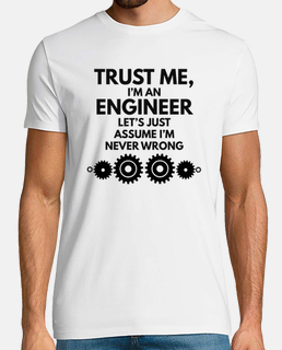 Trust me, i&#39;m an engineer