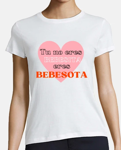 Camiseta Tu no eres bebesita eres bebesota