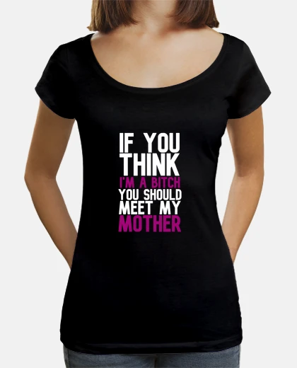 Tee-shirt tu penses que je suis une garce rencont